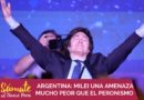 ARGENTINA: MILEI UNA AMENAZA MUCHO PEOR QUE EL PERONISMO