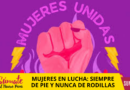 MUJERES EN LUCHA: SIEMPRE DE PIE Y NUNCA DE RODILLAS