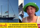 EL SIONISMO GENOCIDA SECUESTRA BARCO DE AYUDA Y A SUS TRIPULANTES