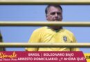 BOLSONARO BAJO ARRESTO DOMICILIARIO: ¿Y AHORA QUÉ?