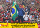 BRASIL | EL CAMBIO DE RUMBO DE LULA ES UNA VICTORIA POPULAR QUE ABRE UN NUEVO CAPÍTULO